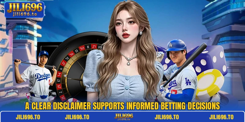 A clear disclaimer supports informed betting decisions A clear disclaimer supports informed betting decisions