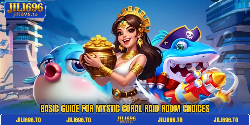 Basic guide for Mystic Coral Raid room choices