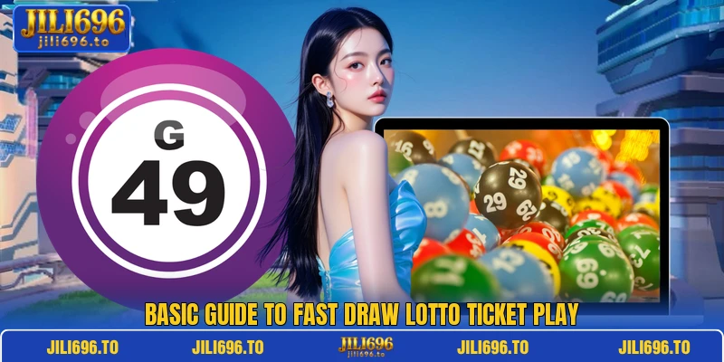 Basic guide to Fast Draw Lotto ticket play Basic guide to Fast Draw Lotto ticket play