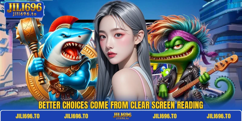 Better choices come from clear screen reading