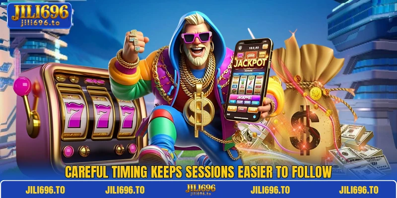 Careful timing keeps sessions easier to follow Careful timing keeps sessions easier to follow