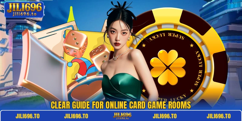 Clear guide for online card game rooms