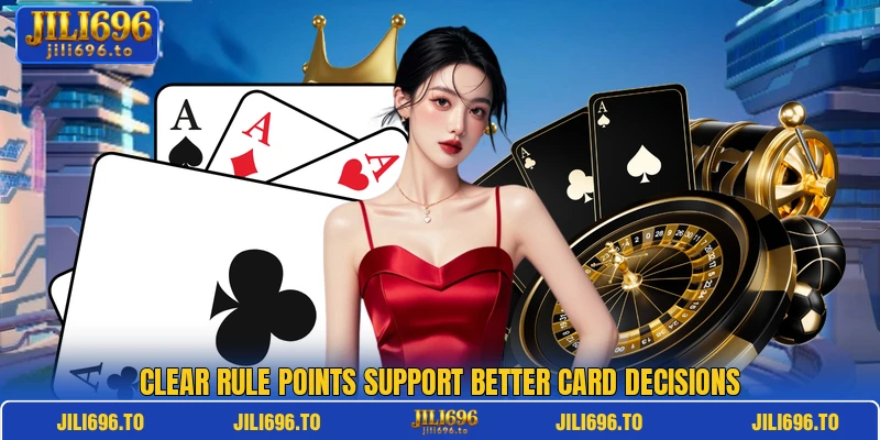 Clear rule points support better card decisions Clear rule points support better card decisions