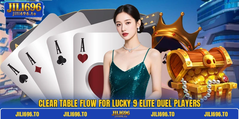 Clear table flow for Lucky 9 Elite Duel players
