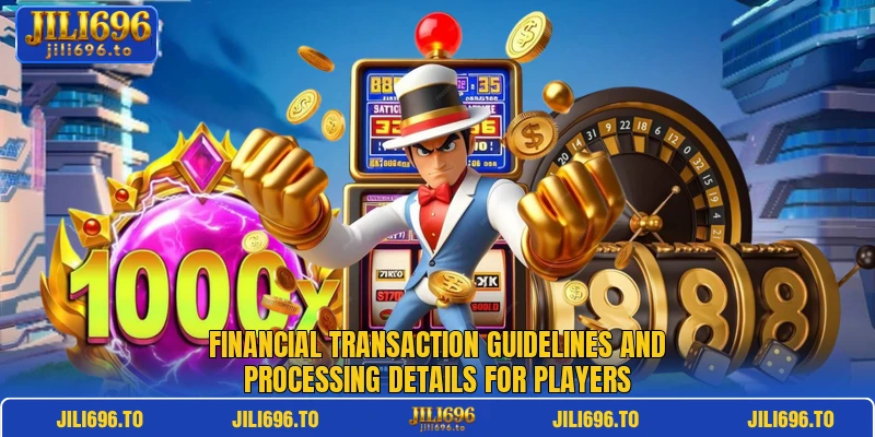 Financial transaction guidelines and processing details for players Financial transaction guidelines and processing details for players