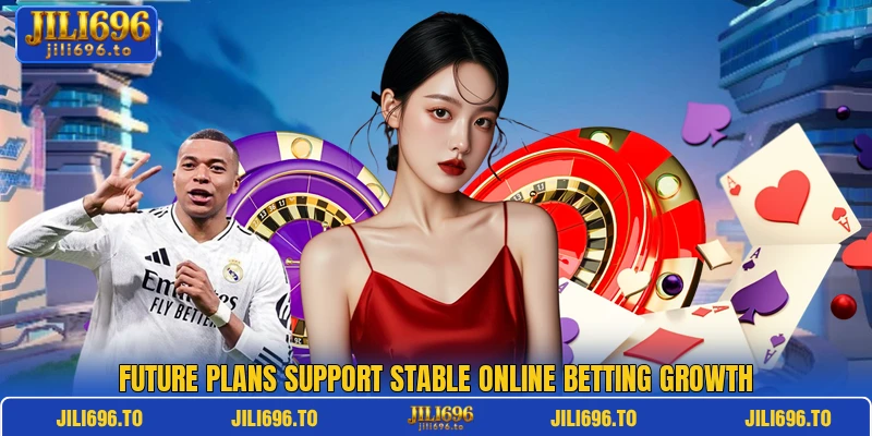 Future plans support stable online betting growth Future plans support stable online betting growth