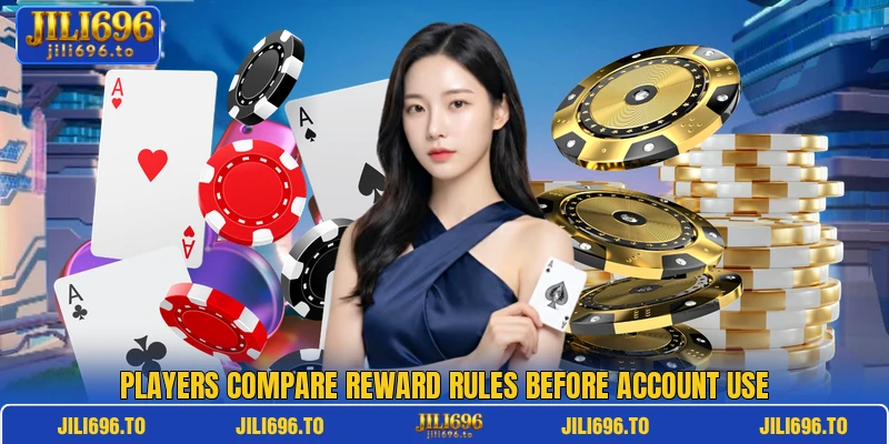 Players compare reward rules before account use Players compare reward rules before account use