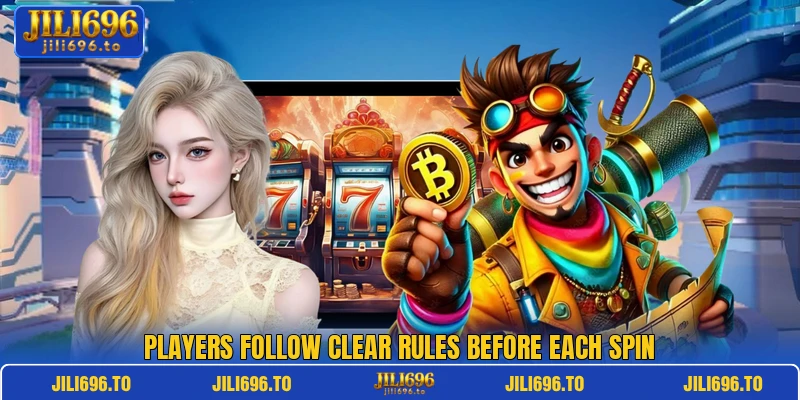 Players follow clear rules before each spin Players follow clear rules before each spin