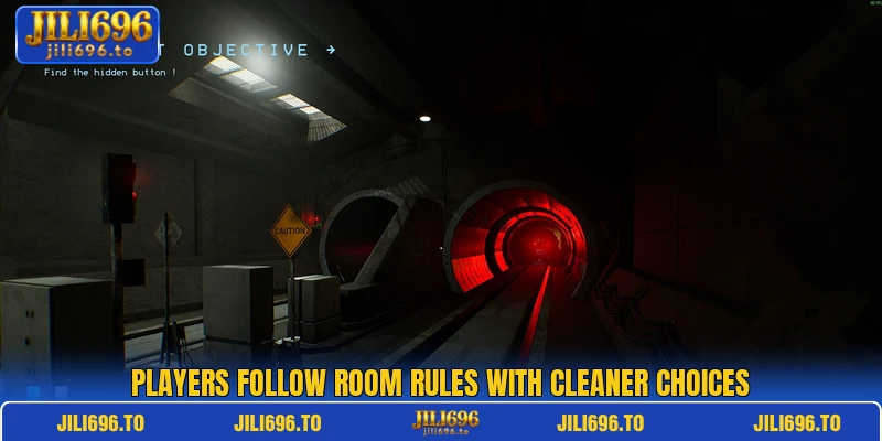 Players follow room rules with cleaner choices Players follow room rules with cleaner choices