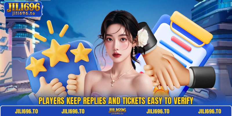Players keep replies and tickets easy to verify