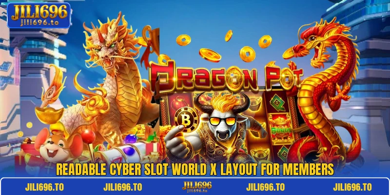 Readable Cyber Slot World X layout for members