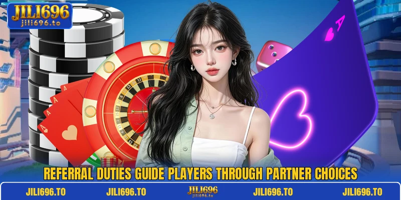 Referral duties guide players through partner choices Referral duties guide players through partner choices