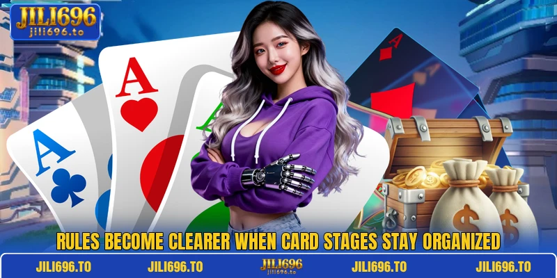 Rules become clearer when card stages stay organized Rules become clearer when card stages stay organized