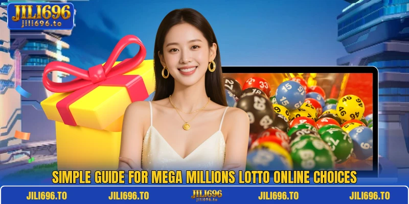 Simple guide for Mega Millions Lotto online choices