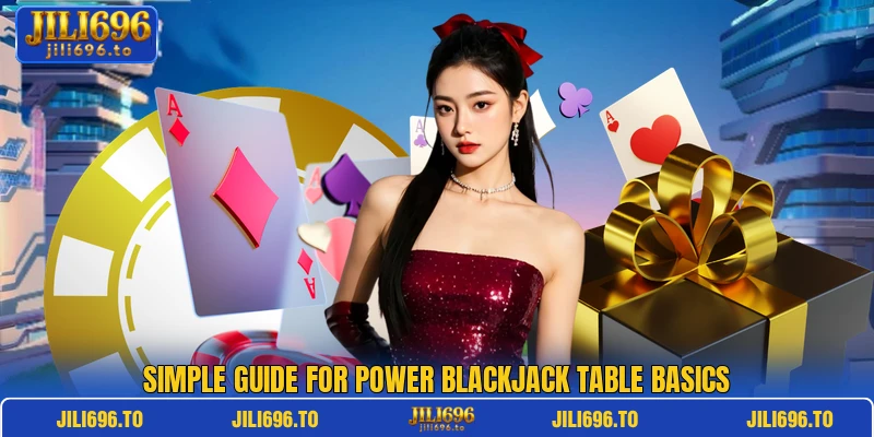 Simple guide for Power Blackjack table basics Simple guide for Power Blackjack table basics
