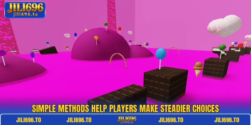 Simple methods help players make steadier choices